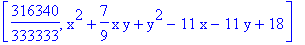 [316340/333333, x^2+7/9*x*y+y^2-11*x-11*y+18]